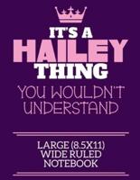 It's A Hailey Thing You Wouldn't Understand Large (8.5X11) Wide Ruled Notebook