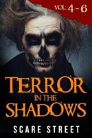 Terror in the Shadows Volumes 4 - 6