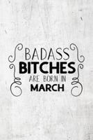 Badass Bitches Are Born In March