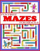 Fun First Mazes for Kids 6-8
