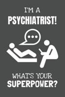 I'm a Psychiatrist! What's Your Superpower?