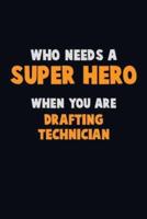Who Need A SUPER HERO, When You Are Drafting Technician