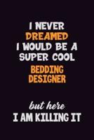 I Never Dreamed I Would Be A Super Cool Bedding Designer But Here I Am Killing It