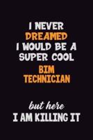 I Never Dreamed I Would Be A Super Cool BIM Technician But Here I Am Killing It