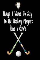 Things I Want To Say To My Hockey Players But I Can't