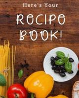 Here's Your Recipe Book!
