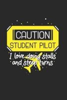 Caution Student Pilot I Love Doing Stalls And Steep Turns