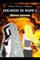 Edelweiss De Nume II. Último Destino.