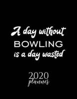 A Day Without Bowling Is A Day Wasted 2020 Planner