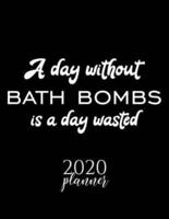 A Day Without Bath Bombs Is A Day Wasted 2020 Planner