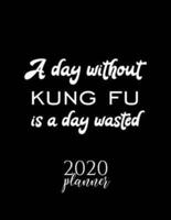 A Day Without Kung Fu Is A Day Wasted 2020 Planner