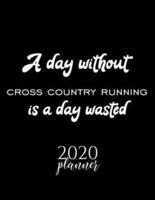 A Day Without Cross Country Running Is A Day Wasted 2020 Planner