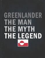 Greenlander The Man The Myth The Legend