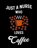 Just A Nurse Who Loves Coffee