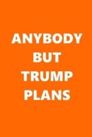 2020 Daily Planner Anybody But Trump Plans Text Orange White 388 Pages