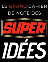 Le Grand Cahier De Note Des Super Idées