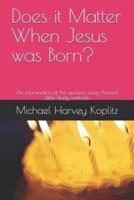 Does It Matter When Jesus Was Born?