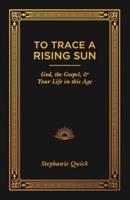 To Trace a Rising Sun