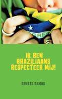 Ik Ben Braziliaans Respecteer Mij!