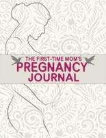 The First-Time Mom's Pregnancy Journal Monthly Checklists, Activities, & Journal Prompts