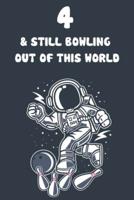4 & Still Bowling Out Of This World