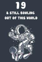 19 & Still Bowling Out Of This World