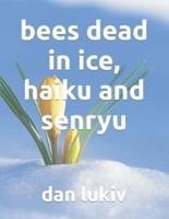 bees dead in ice, haiku and senryu