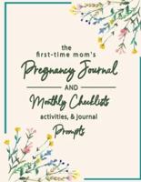 The First-Time Mom's Pregnancy Journal Monthly Checklists, Activities, & Journal Prompts