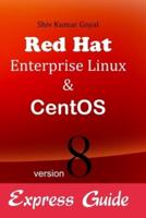 Red Hat Enterprise Linux & Centos Version 8 Express Guide