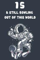 15 & Still Bowling Out Of This World
