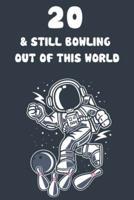 20 & Still Bowling Out Of This World