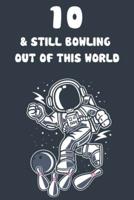 10 & Still Bowling Out Of This World