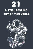 21 & Still Bowling Out Of This World