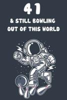41 & Still Bowling Out Of This World