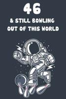 46 & Still Bowling Out Of This World