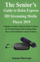 The Senior's Guide to Roku Express HD Streaming Media Player 2019