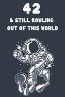 42 & Still Bowling Out Of This World