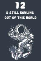12 & Still Bowling Out Of This World