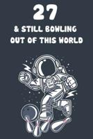 27 & Still Bowling Out Of This World