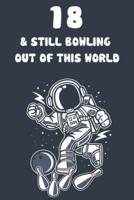 18 & Still Bowling Out Of This World