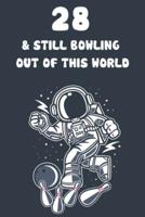 28 & Still Bowling Out Of This World
