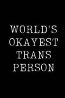 World's Okayest Trans Person