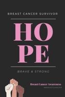 Breast Cancer Survivor. Brave & Strong. Breast Cancer Awareness HOPE