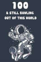 100 & Still Bowling Out Of This World