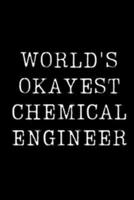 World's Okayest Chemical Engineer