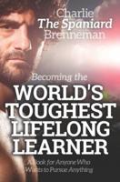 Becoming the World's Toughest Lifelong Learner