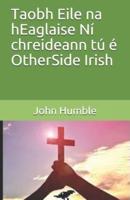 Taobh Eile Na hEaglaise Ní Chreideann Tú É OtherSide Irish