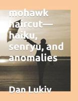 mohawk haircut-haiku, senryu, and anomalies