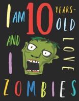 I Am 10 Years-Old and I Love Zombies