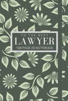 To The Best Lawyer 108 Page A5 Notebook